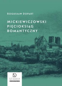 Mickiewiczowski pięcioksiąg romantyczny - okładka książki