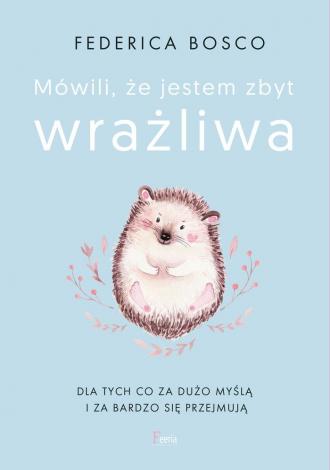 Mówili, że jestem zbyt wrażliwa - okładka książki