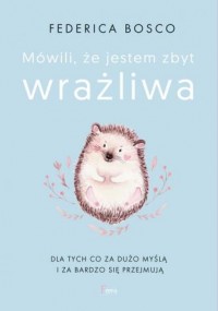 Mówili, że jestem zbyt wrażliwa - okładka książki