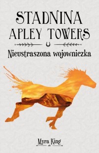 Stadnina Apley Towers. Tom 4. Nieustraszona - okładka książki