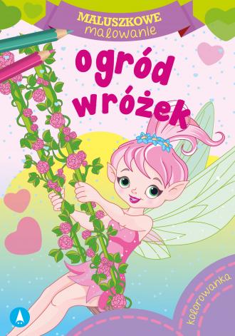 Maluszkowe malowanie. Ogród wróżek - okładka książki