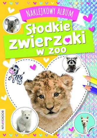 Słodkie zwierzaki w zoo. Naklejkowy - okładka książki
