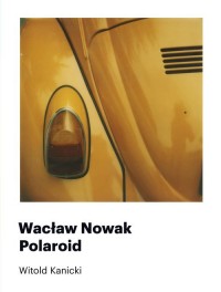 Wacław Nowak. Polaroid - okładka książki