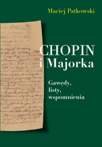 Chopin i Majorka. Gawędy, listy, - okładka książki