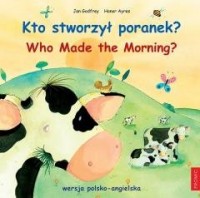 Kto stworzył poranek? Who Made - okładka książki