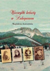 Niezwykłe kobiety w Zakopanem - okładka książki