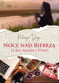 Noce nad Biebrzą. Lilka, bagna - okładka książki