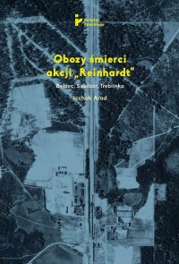 Obozy śmierci akcji Reinhardt Bełżec - okładka książki