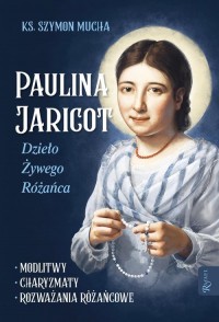 Paulina Jaricot. Dzieło Żywego - okładka książki