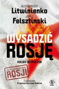 Wysadzić Rosję Kulisy intryg FSB - okładka książki