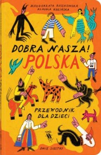 Dobra nasza!. Polska - przewodnik - okładka książki