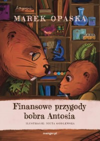 Finansowe przygody bobra Antosia - okładka książki