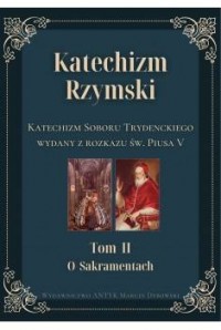 Katechizm Rzymski. Tom 2. O sakramentach. - okładka książki