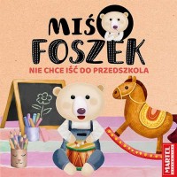 Miś Foszek nie chce iść do przedszkola - okładka książki