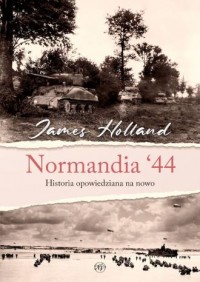 Normandia 44. Historia opowiedziana - okładka książki