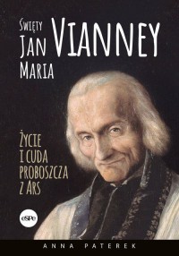 Święty Jan Maria Vianney. Życia - okładka książki