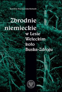 Zbrodnie niemieckie w Lesie Wełeckim - okładka książki