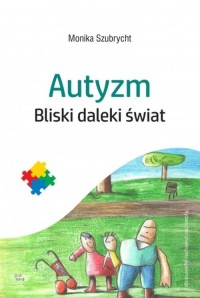 Autyzm Bliski daleki świat - okładka książki