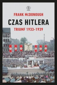 Czas Hitlera. Tom 1. Triumf 1933-1939 - okładka książki