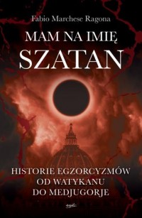 Mam na imię Szatan. Historie egzorcyzmów - okładka książki