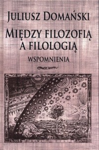 Między filozofią a filologią. Wspomnienia - okładka książki