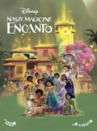 Nasze magiczne Encanto - okładka książki