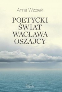 Poetycki świat Wacława Oszajcy - okładka książki