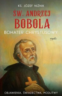 Św. Andrzej Bobola. Bohater Chrystusowy. - okładka książki