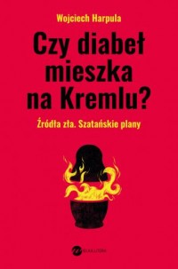 Czy diabeł mieszka na Kremlu? - okładka książki