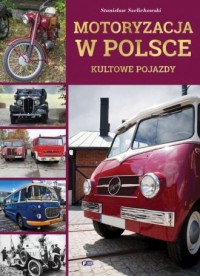 Motoryzacja w Polsce. Kultowe pojazdy - okładka książki