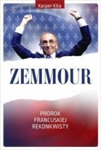 Zemmour. Prorok francuskiej rekonkwisty - okładka książki