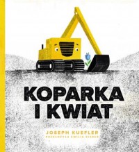 Koparka i kwiat - okładka książki