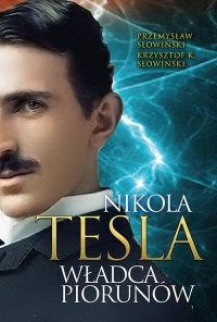 Nikola Tesla. Władca piorunów - okładka książki