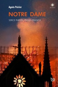 Notre Dame. Serce Paryża, dusza - okładka książki