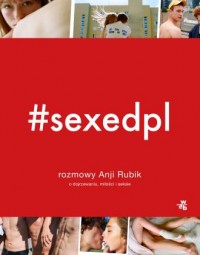 #SEXEDPL. Rozmowy Anji Rubik o - okładka książki