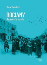 Bociany. Opowieść o sztetlu - okładka książki