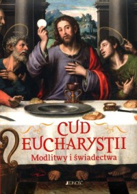 Cud eucharystii. Modlitwy i świadectwa - okładka książki