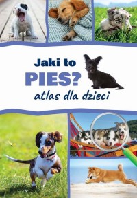 Jaki to pies? Atlas dla dzieci - okładka książki