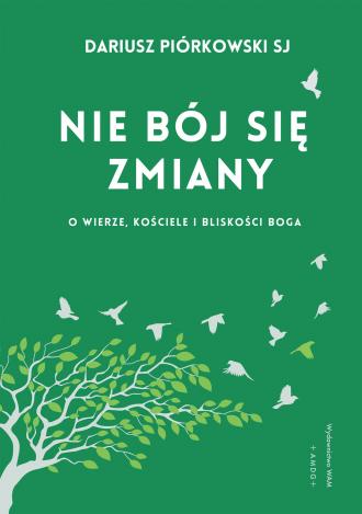 Nie bój się zmiany. O wierze, Kościele - okładka książki