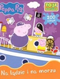 Peppa Pig. Na lądzie i na morzu - okładka książki