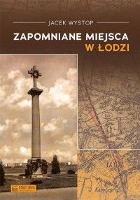 Zapomniane miejsca w Łodzi - okładka książki