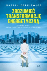 Zrozumieć transformację energetyczną. - okładka książki