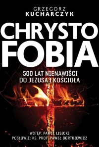 Chrystofobia. 500 lat nienawiści - okładka książki