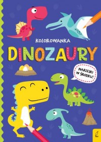 Dinozaury. Wszystko o dinozaurach - okładka książki