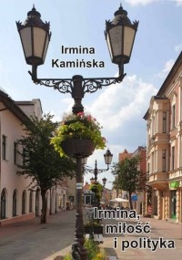 Irmina miłość i polityka - okładka książki