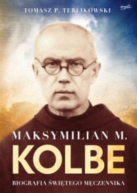 Maksymilian M. Kolbe. Biografia - okładka książki