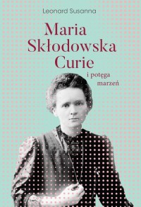 Maria Skłodowska-Curie i potęga - okładka książki