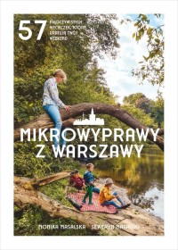 Mikrowyprawy z Warszawy. 57 nieoczywistych - okładka książki