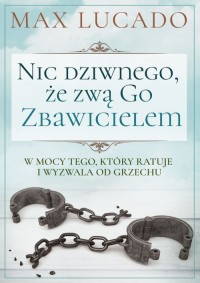 Nic dziwnego, że zwą Go Zbawicielem - okładka książki