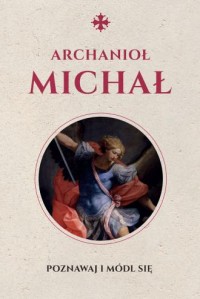 Święty Michał Archanioł. Modlitewnik - okładka książki